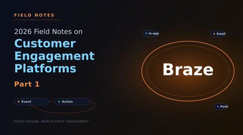 2026 Field Notes on Customer Engagement Platforms — Part 1: Braze